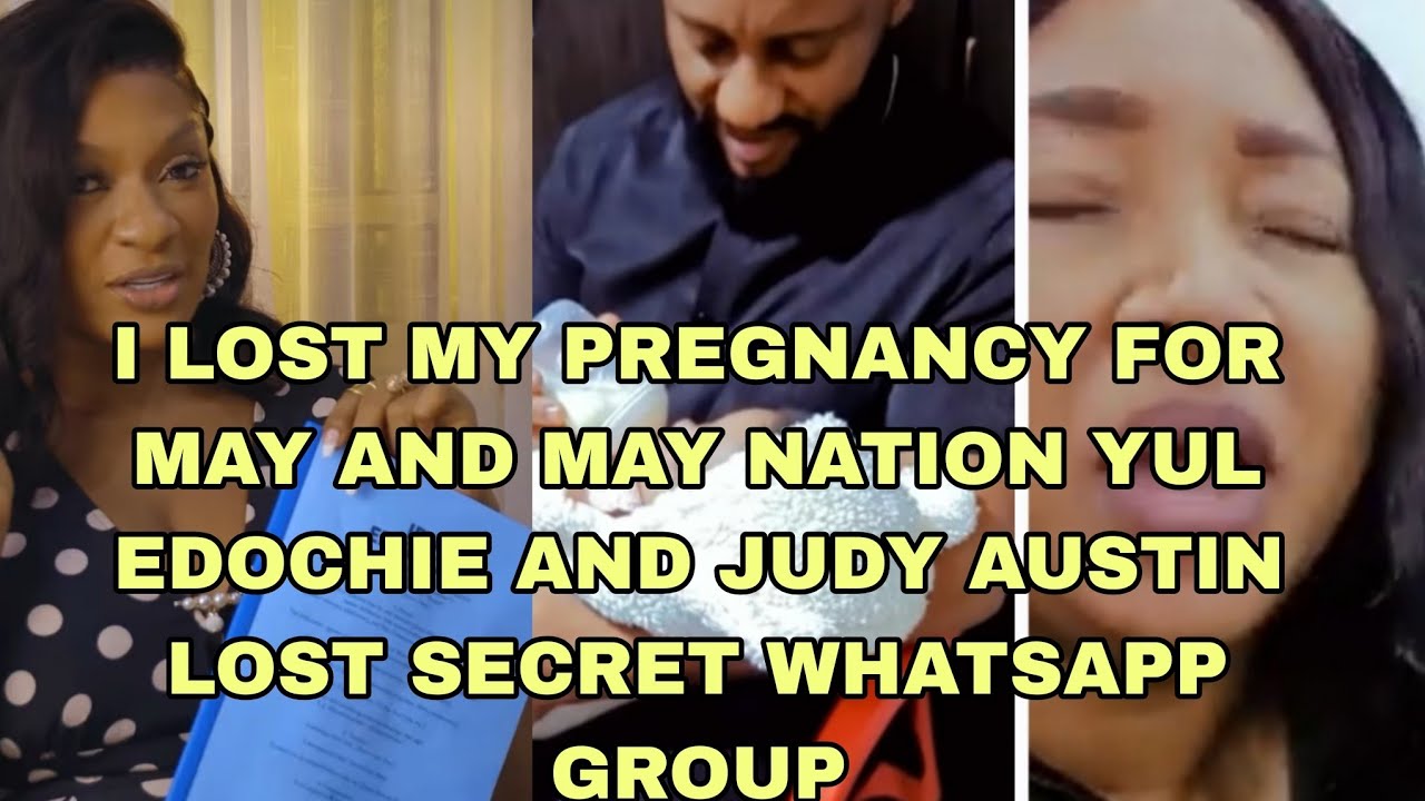 I LOST MY PREGNANCY FOR MAY AND MAY NATION YUL EDOCHIE AND JUDY AUSTIN LOST SECRET WHATSAPP 