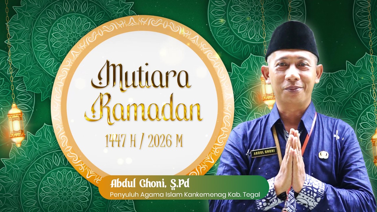 Mutiara Ramadan 1447 H | Prioritas Ibadah Di Tengah Kesibukan Persiapan Lebaran - Abdul Ghoni, S.Pd