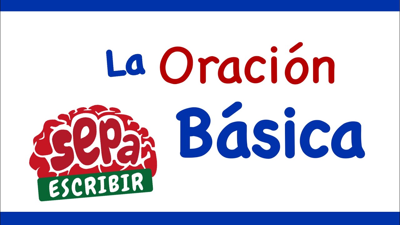 3. Oración Básica - SepaEscribir - Curso de redacción