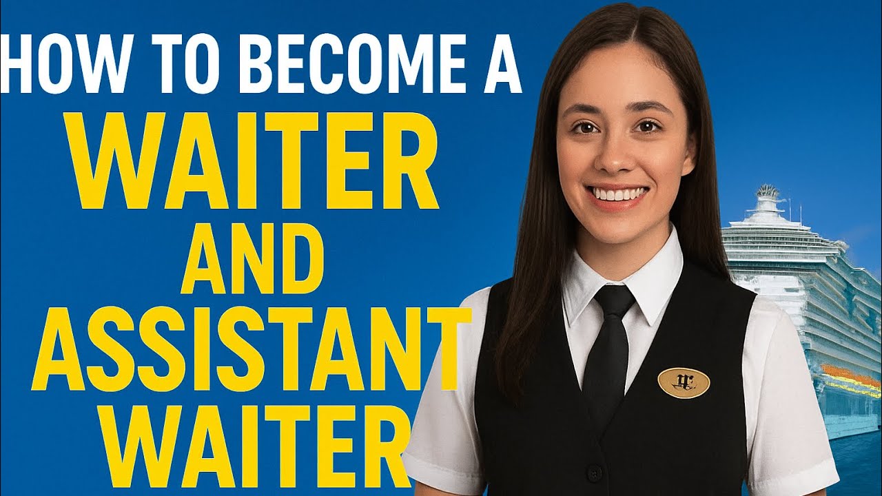 How to Become a Waiter or Assistant Waiter in the Cruiseship 