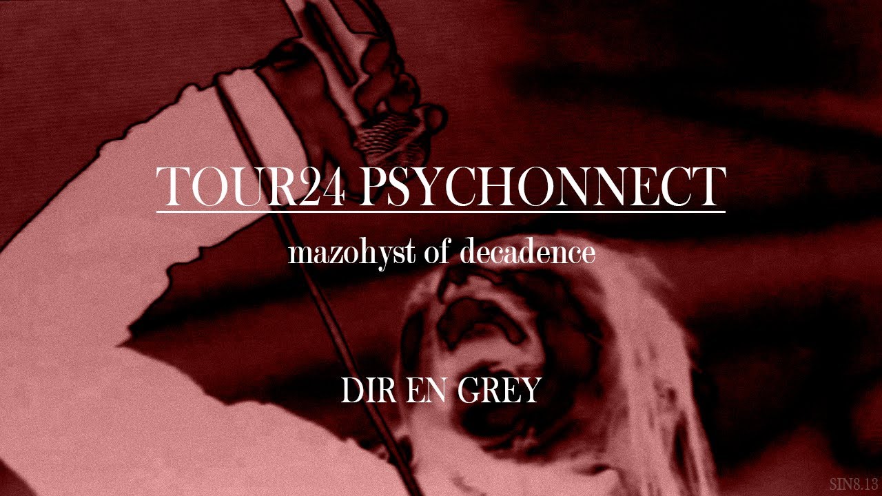 DIR EN GREY - mazohyst of decadence - TOUR24 PSYCHONNECT [LIVE: 2024.06.27 LINE CUBE SHIBUYA]
