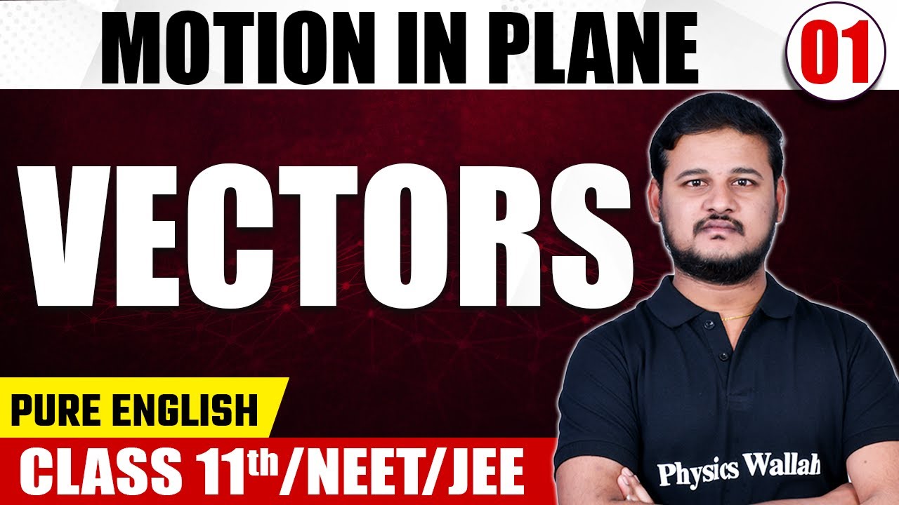 MOTION IN PLANE 01 | Vectors | Physics | Pure English | Class 11th/NEET/JEE