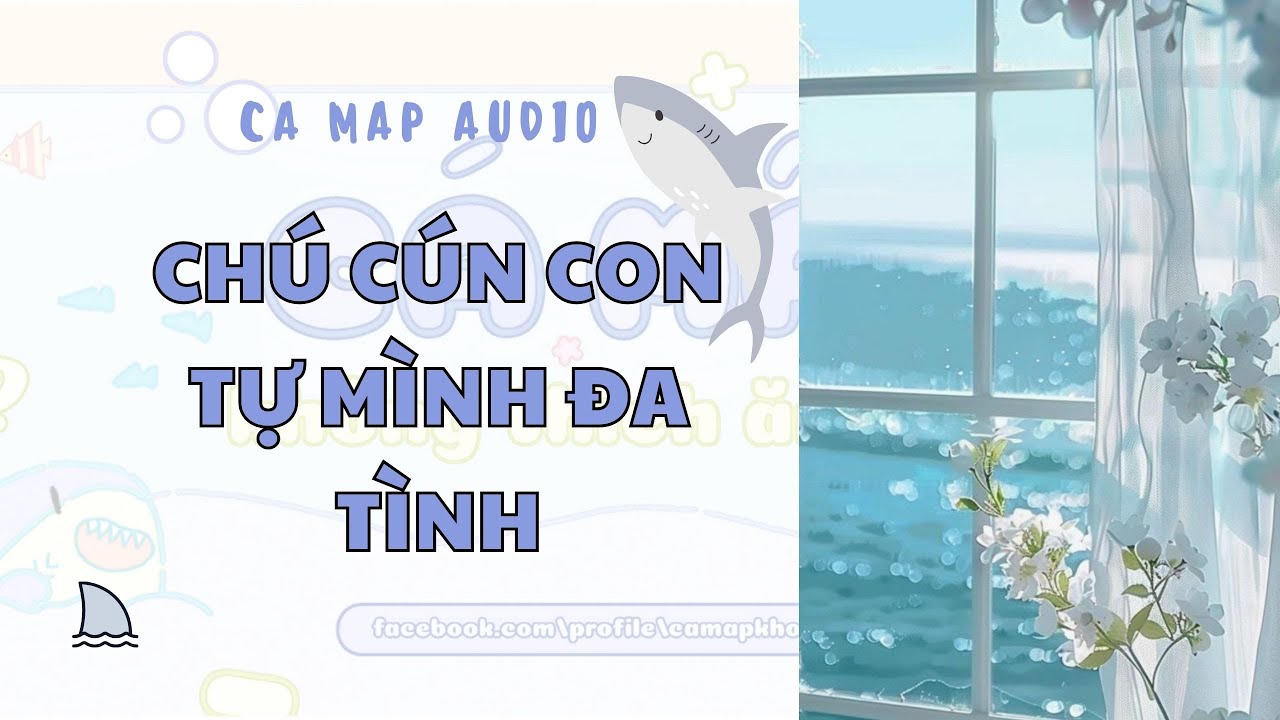 Cá mập audio số 91 | Chú cún con tự mình đa tình