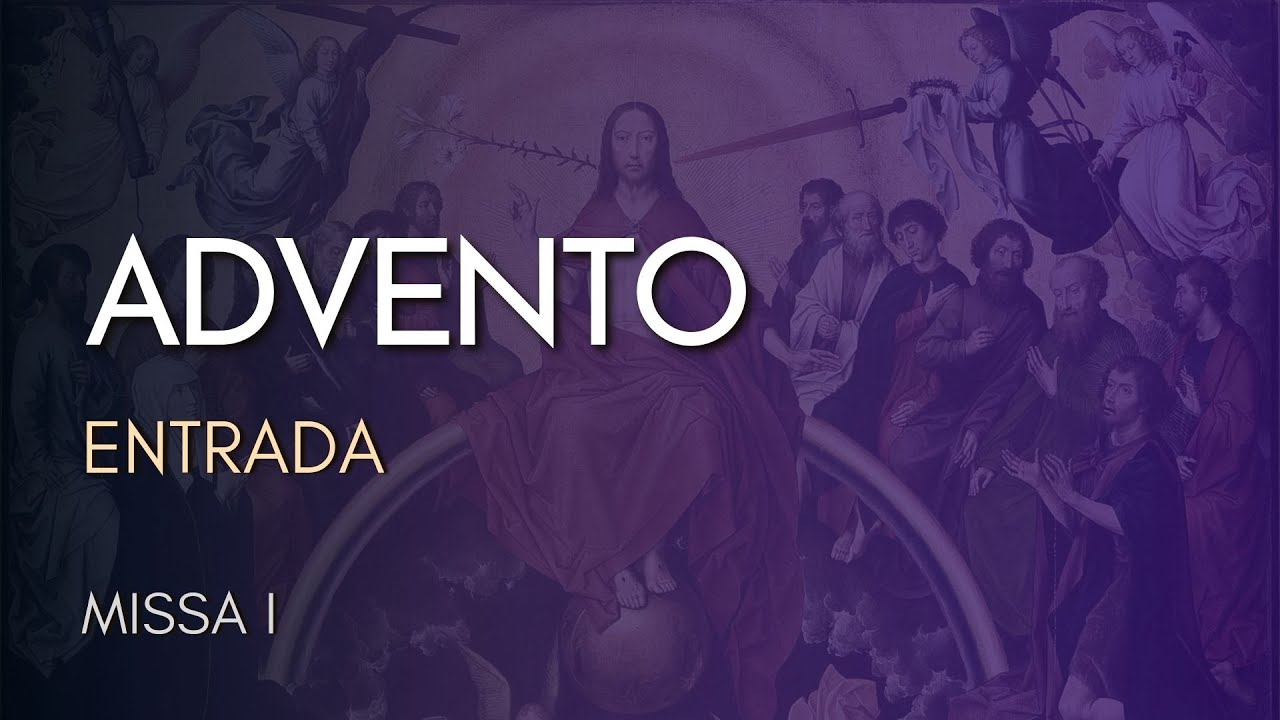 ADVENTO | Entrada | Missa I