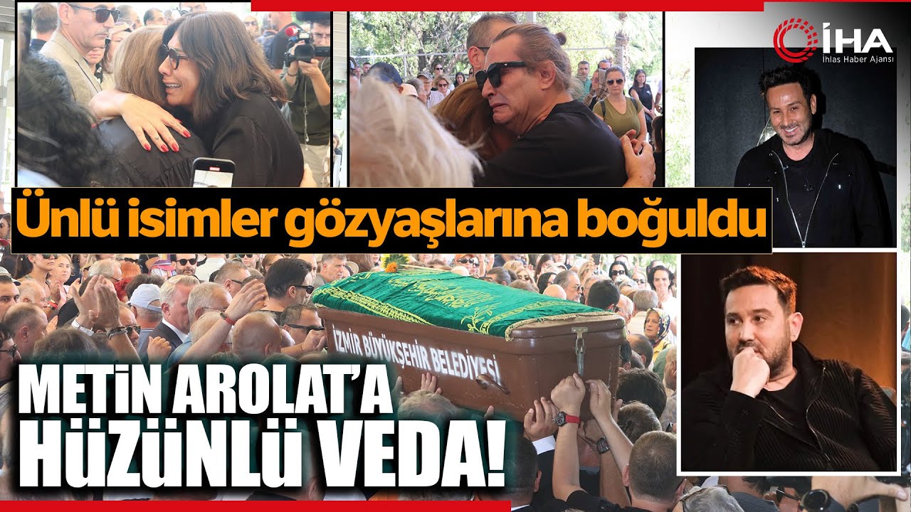 Metin Arolat İzmir'de Son Yolculuğuna Uğurlandı, Ünlü İsimler Cenazeye Akın Etti