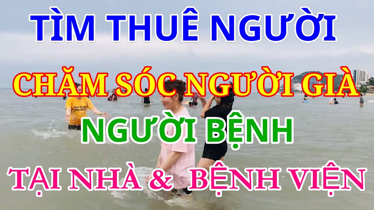 Cần Tìm Thuê Người Chăm Sóc Người Già Người Bệnh Tại Nhà Tại Bệnh Viện - Cung Ứng Nhanh, Uy Tín