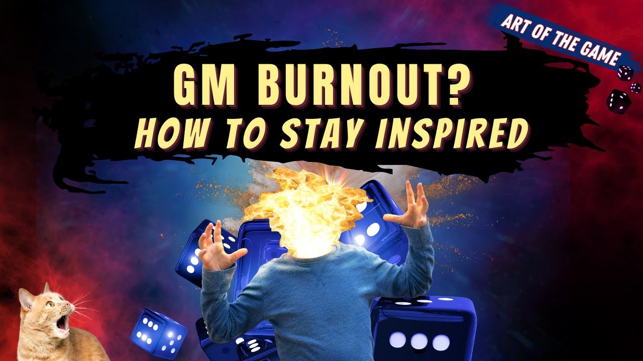 How to Beat GM Burnout - Essential Tips for Tabletop RPG Game Masters | Art of the Game