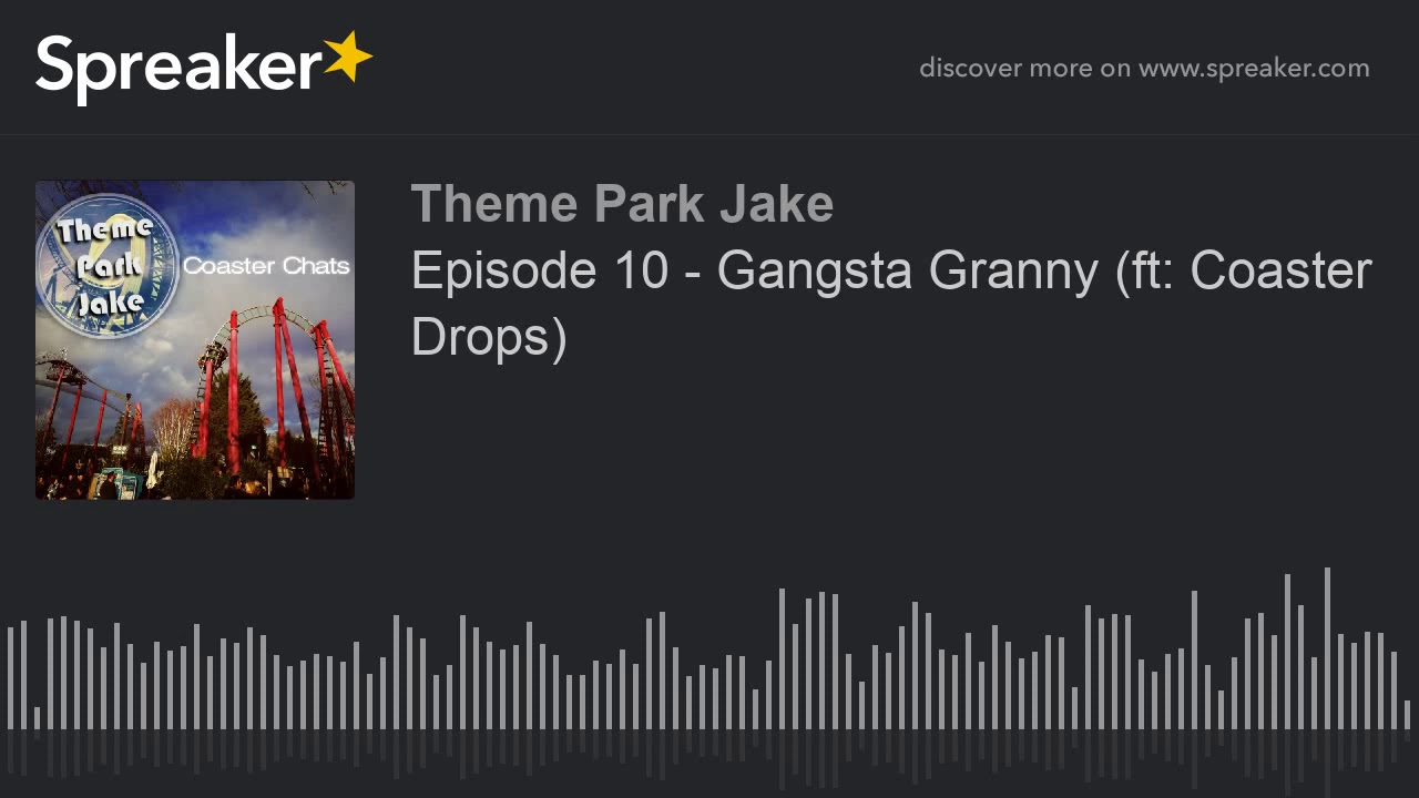 Episode 10 - Gangsta Granny (ft: Coaster Drops) (made with Spreaker)