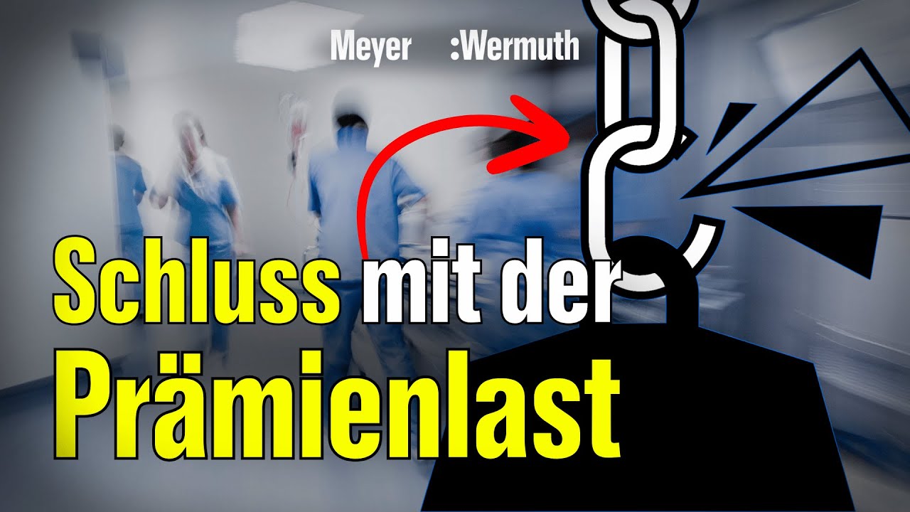 Wir packen die steigenden Krankenkassenprämien an | Meyer:Wermuth