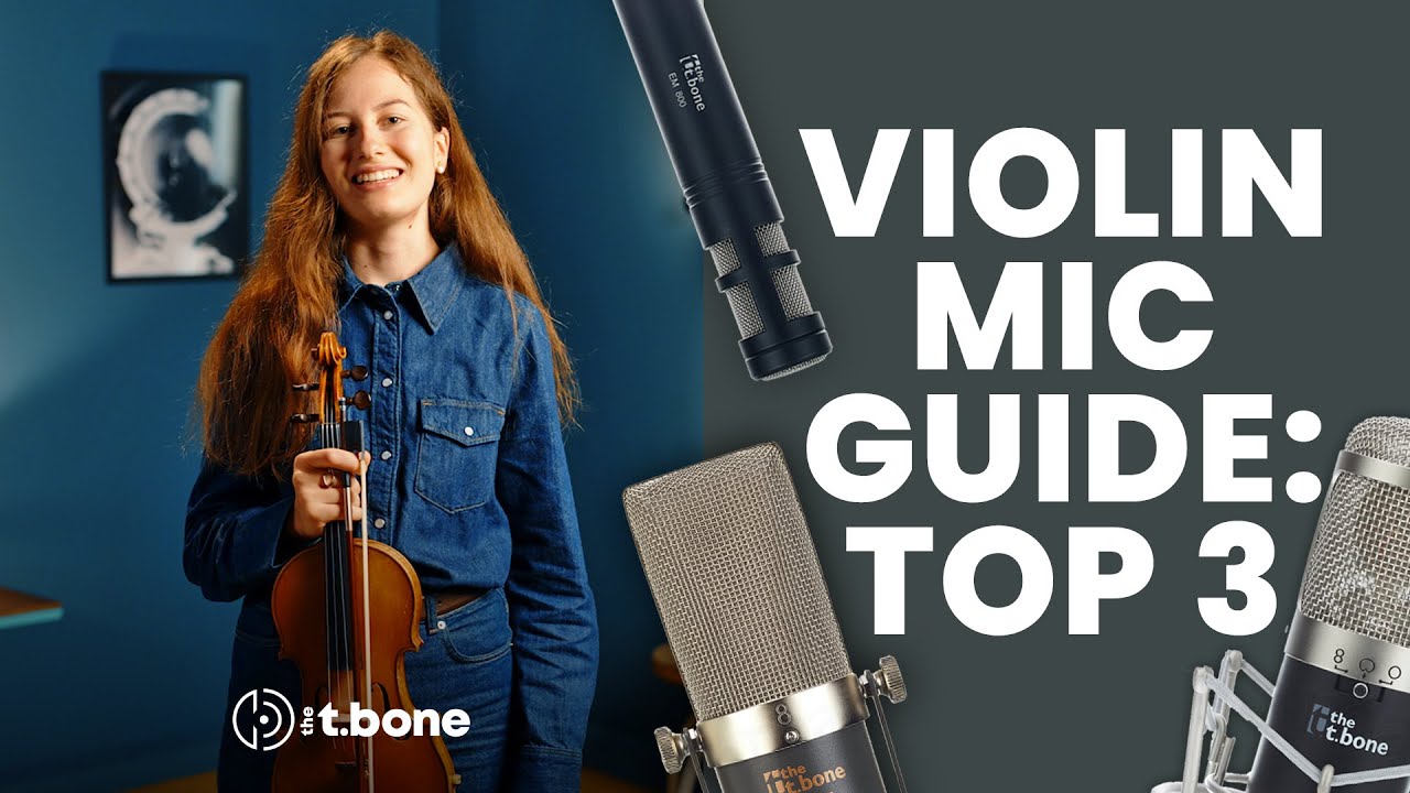 Which Microphones for Recording Violin | t.bone