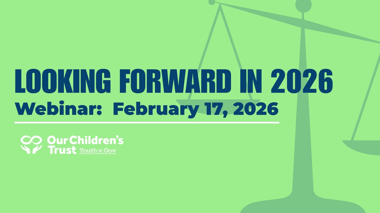 Community Webinar with Our Children’s Trust: Looking Forward in 2026
