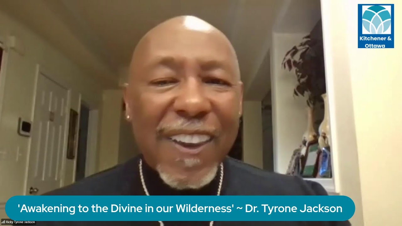 'Awakening to the Divine in our Wilderness' ~ Dr. Tyrone Jackson