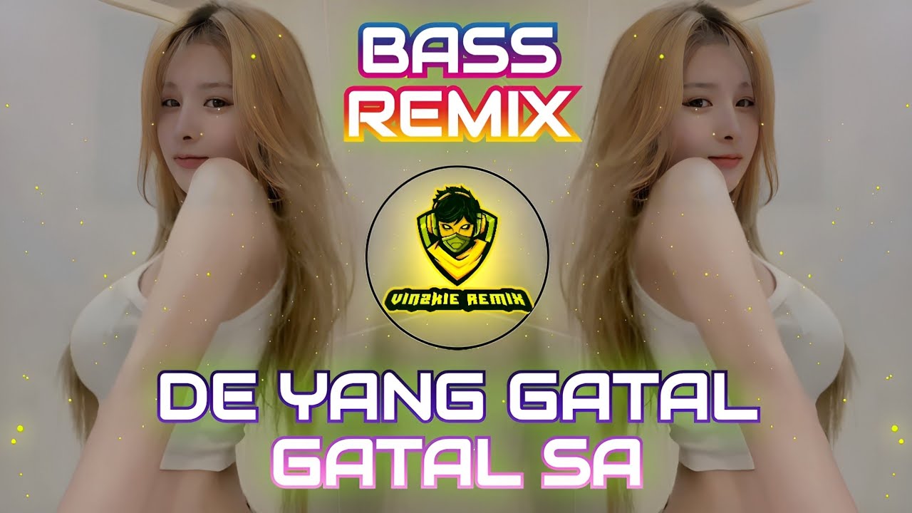 De Yang Gatal Gatal Sa (Bass Remix) - Dj Vinzkie Remix