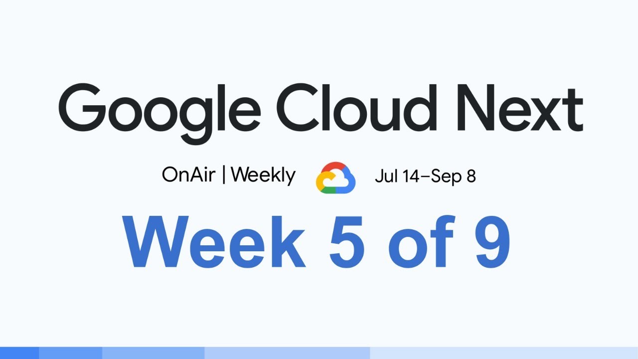 Google Cloud Next '20 OnAir Survival Guide - Week 5 of 9