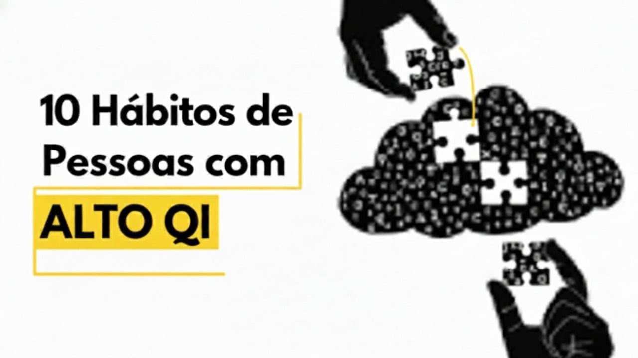 10 Hábitos de Pessoas com QI Extremamente Alto