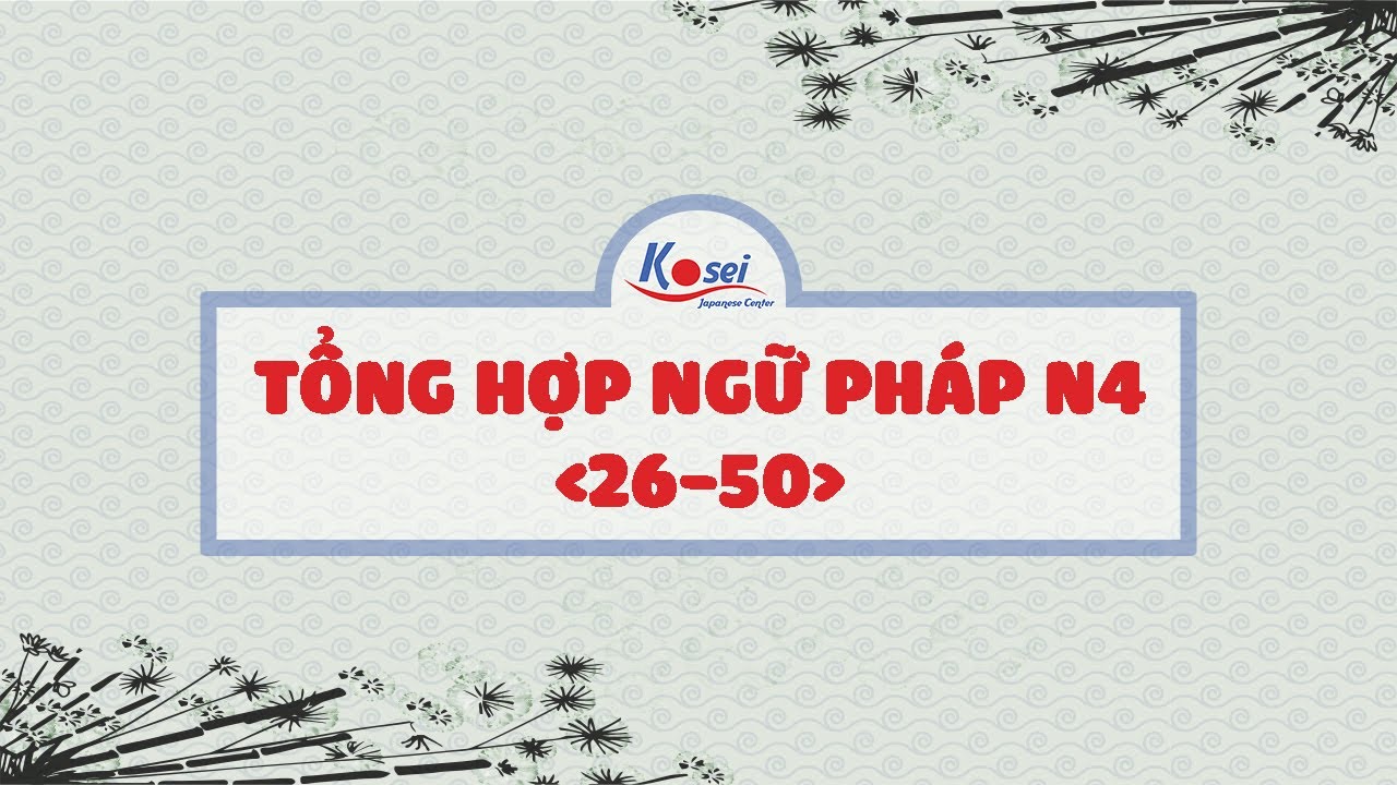 Tổng hợp ngữ pháp tiếng Nhật N4 (Phần 2)