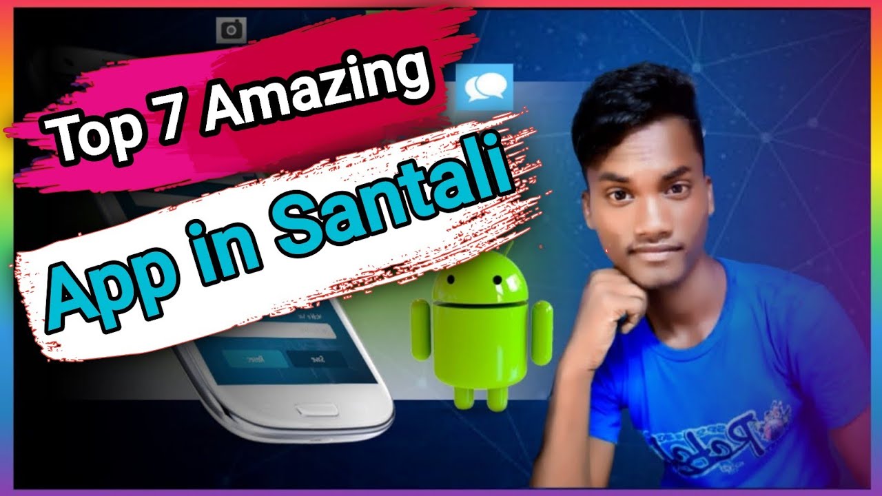 Top 7 Amazing App in Santali | Santali Tech Video | Santali Tech Channel.