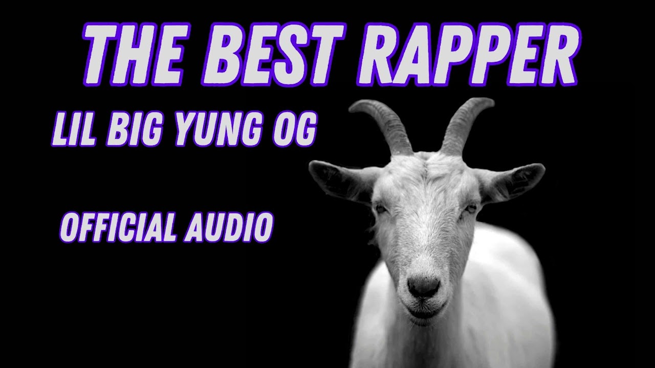 THE BEST RAPPER - lil big yung OG (AUDIO)