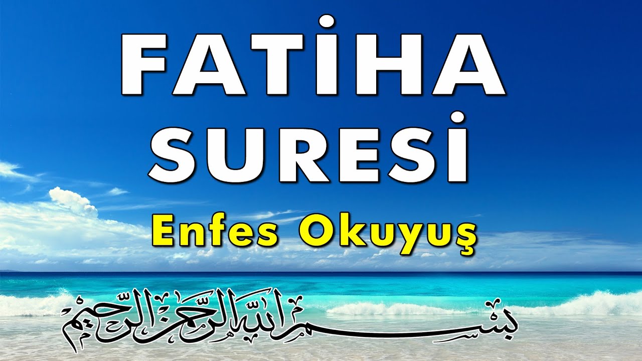 Fatiha Suresi  - (Her dinlediğinde yoruma Amin yazmayı unutma.)