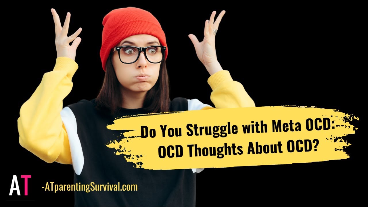 Do You Struggle with Meta OCD: OCD Thoughts About OCD?
