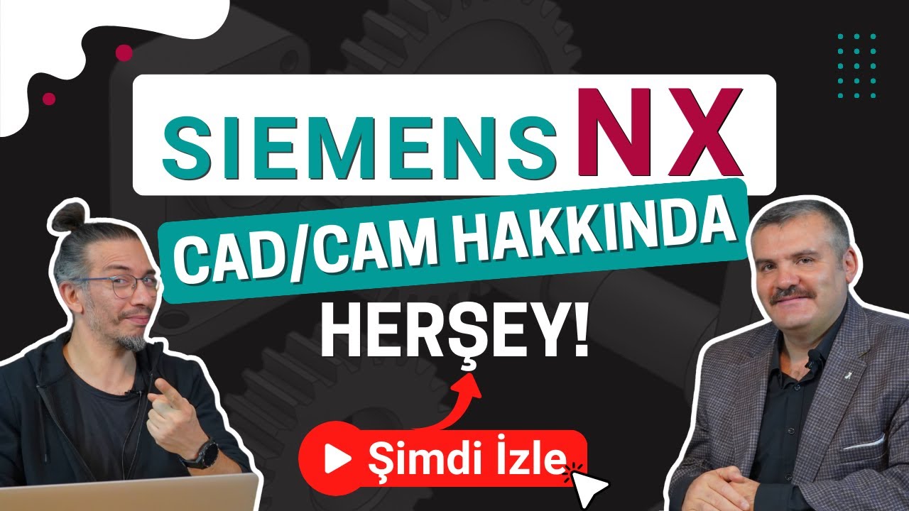 Siemens NX - CAD CAM Hakkında Herşey! (Siemens NX Eğitimi)