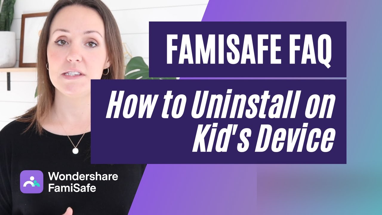 How to uninstall FamiSafe on kids' device? | FamiSafe FAQ