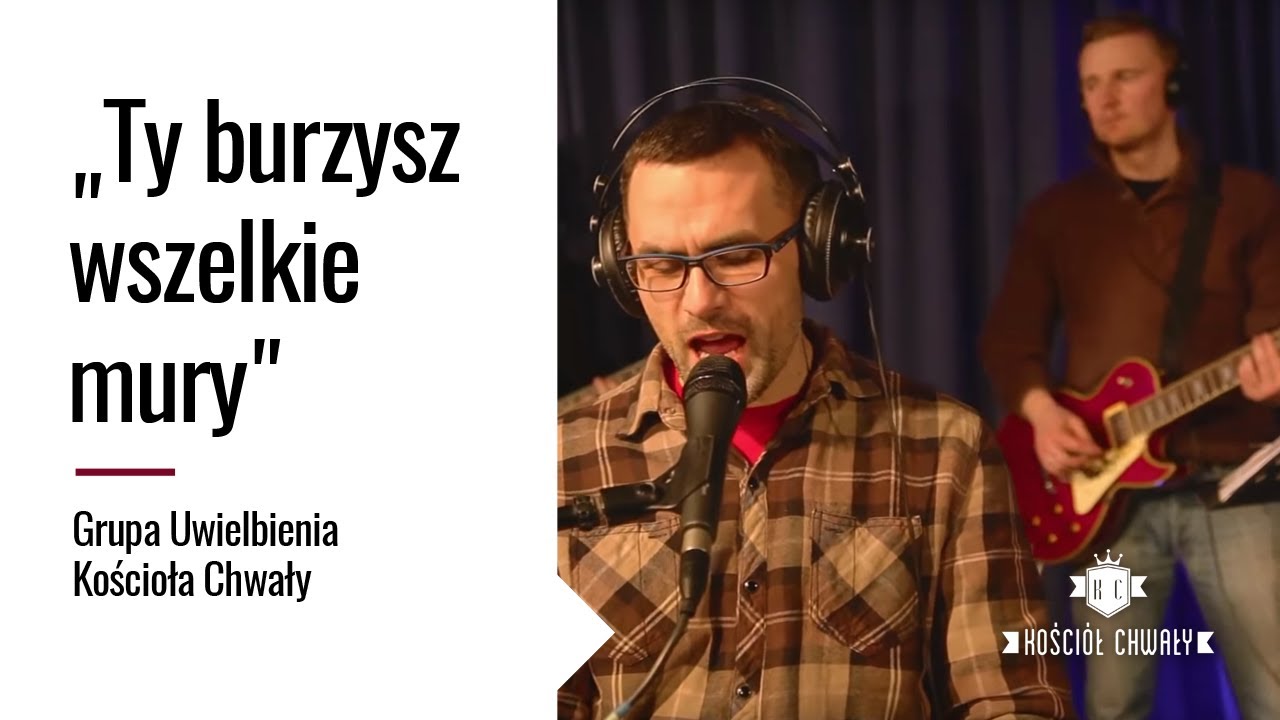 Ty burzysz wszelkie mury - Grupa Uwielbienia Kościoła Chwały