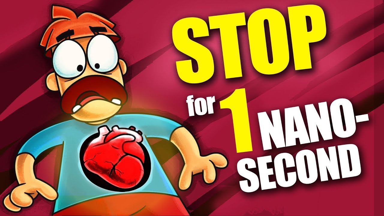 What if Your Heart Stops for 1 NANOSECOND?
