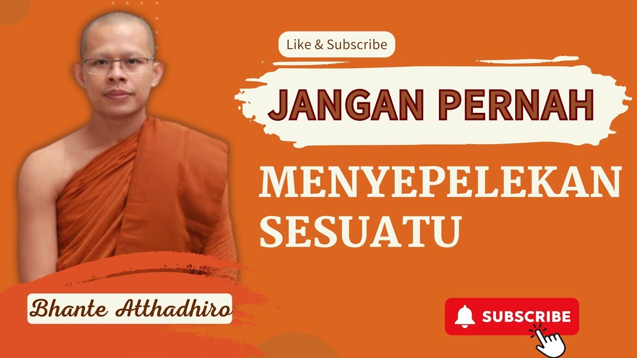 JANGAN PERNAH MENYEPELEKAN SESUATU || BHANTE ATTHADHIRO