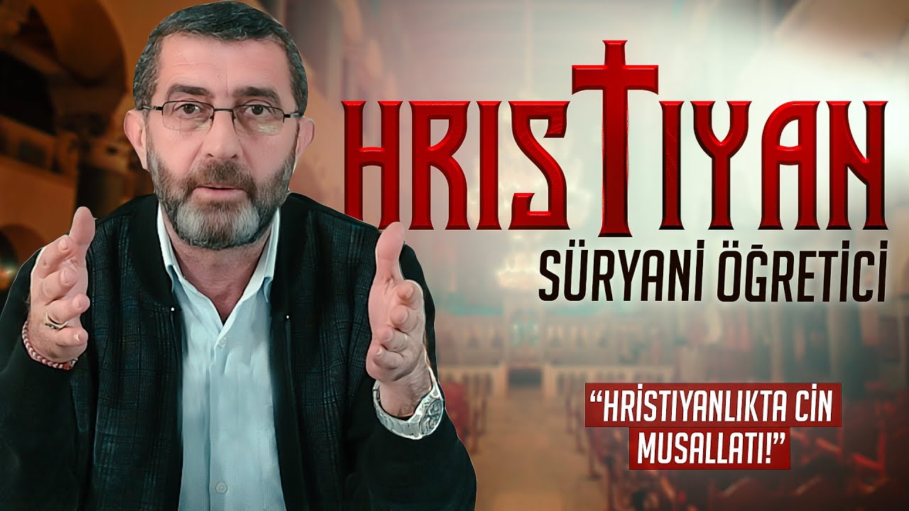 HRİSTİYAN (SÜRYANİ) ÖĞRETİCİ ile YÜZLEŞME! (Hristiyanlıkta Cin Musallatı!)