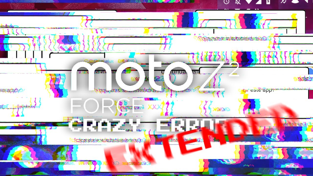 モトローラ Z2 フォース (クレイジーエラー/拡張) [てんかん警告]