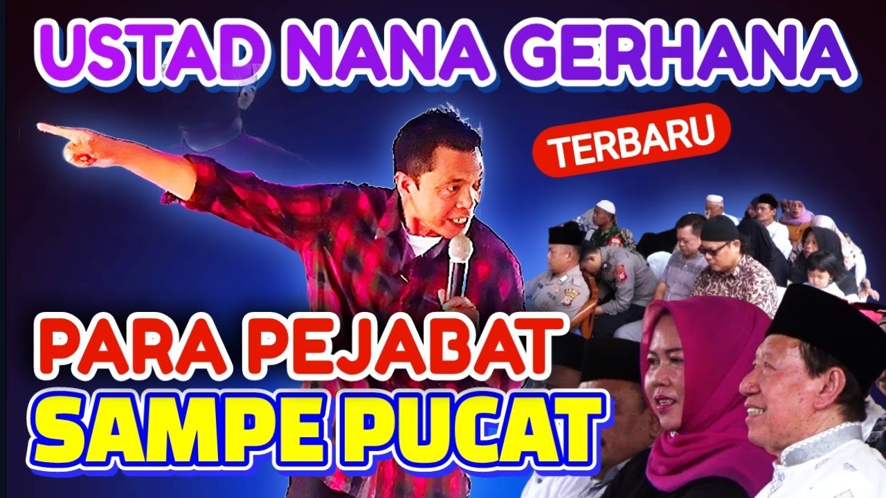 PEJABAT SAMPE PUCAT, Ustad nana gerhana terbaru