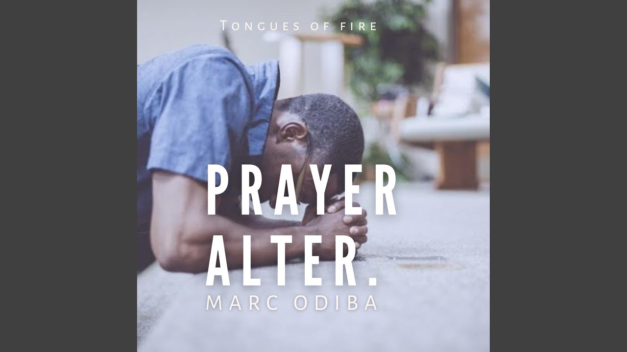 Prayer Alter (Tongues of fire) (feat. Marc Odiba)
