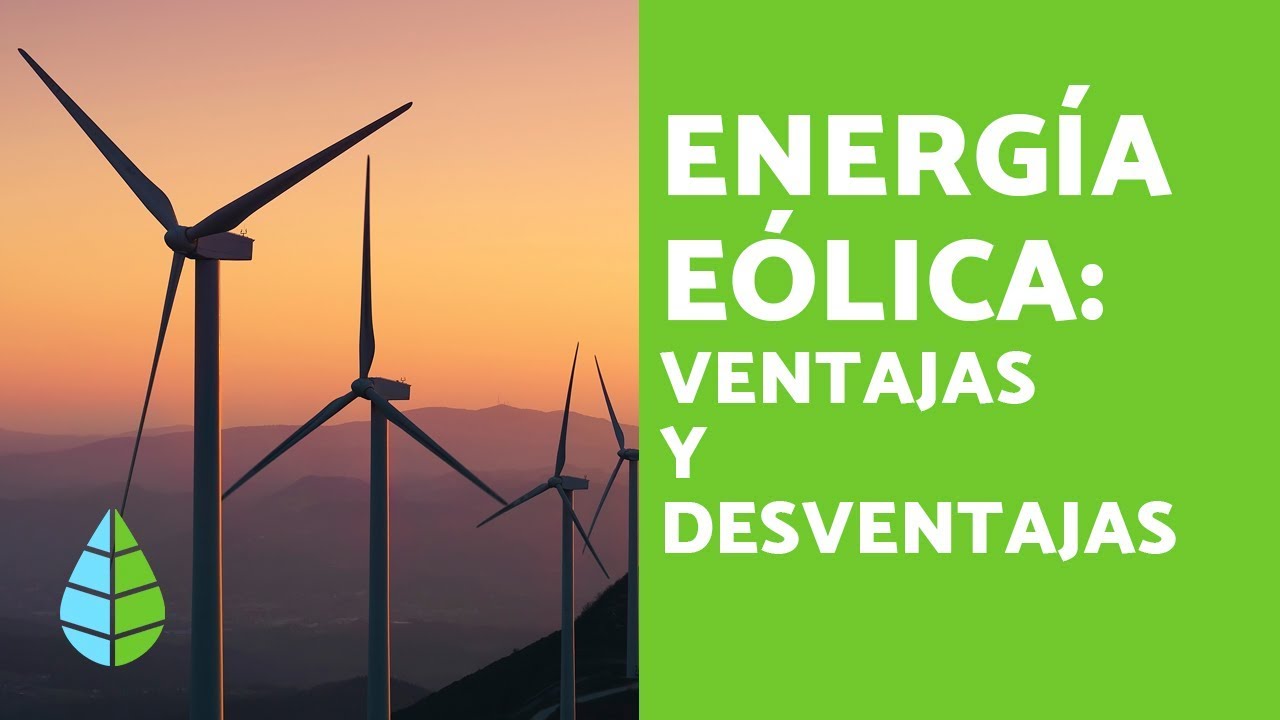 ENERG&Iacute;AS RENOVABLES - VENTAJAS y DESVENTAJAS de la ENERG&Iacute;A E&Oacute;LICA
