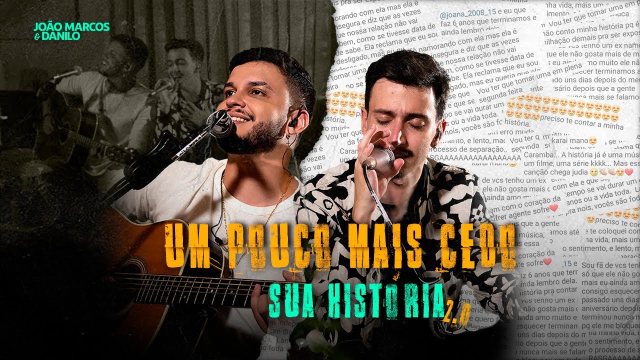 Jo&atilde;o Marcos & Danilo - Um pouco mais cedo (Sua hist&oacute;ria 2.0)