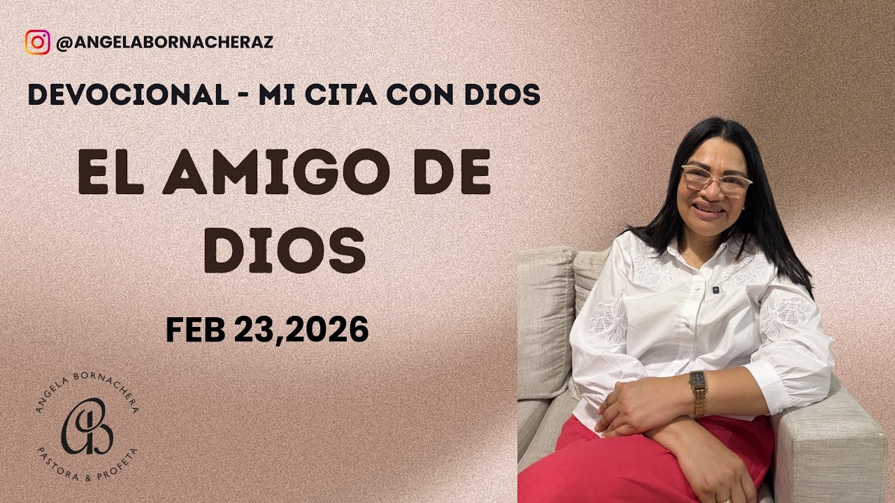 Mi Cita con Dios | Devocional 23 de febrero | Devocionales diarios – Pastora Ángela Bornachera
