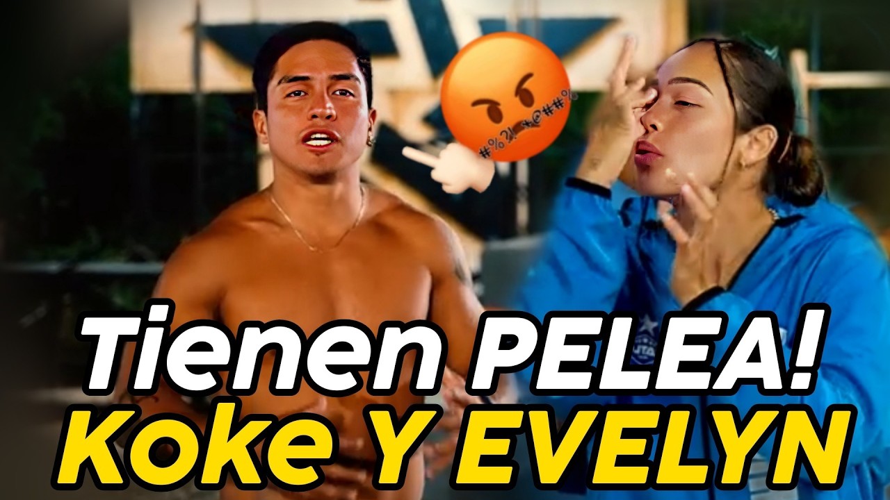 Fuerte PELEA Entre Koke Y Evelyn en TIEMPO REAL?😰Le dice Doble Cara Se Termina La AMISTAD?Exatl&oacute;n