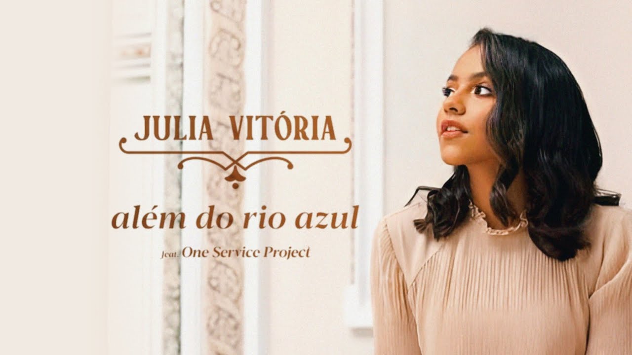 Além do Rio Azul — Julia Vitória | VÍDEO COM LETRA