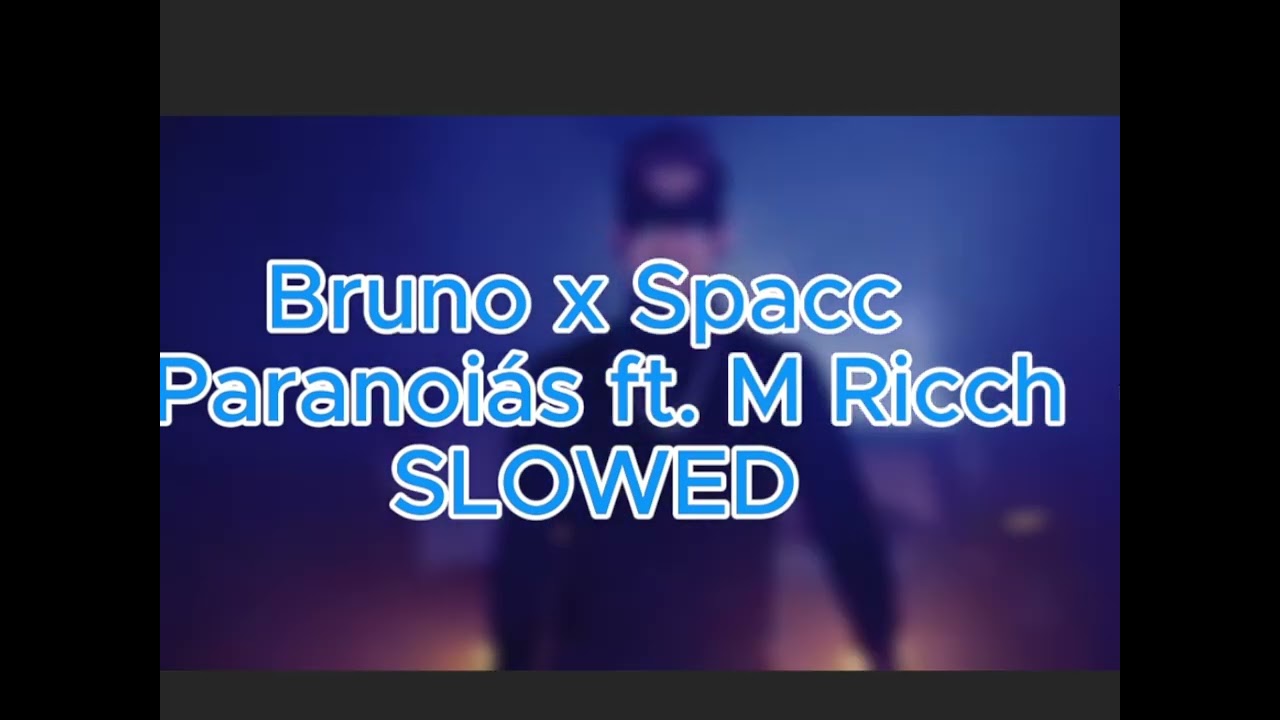 🌫️ BRUNO X SPACC – PARANOIÁS (FEAT. M RICCH) (SLOWED) 🌫️
