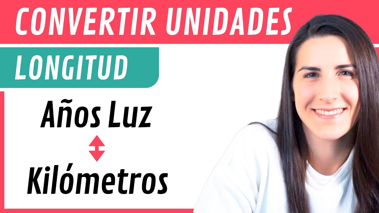 Años Luz a Kilómetros 🌟 Conversión de Unidades de Longitud
