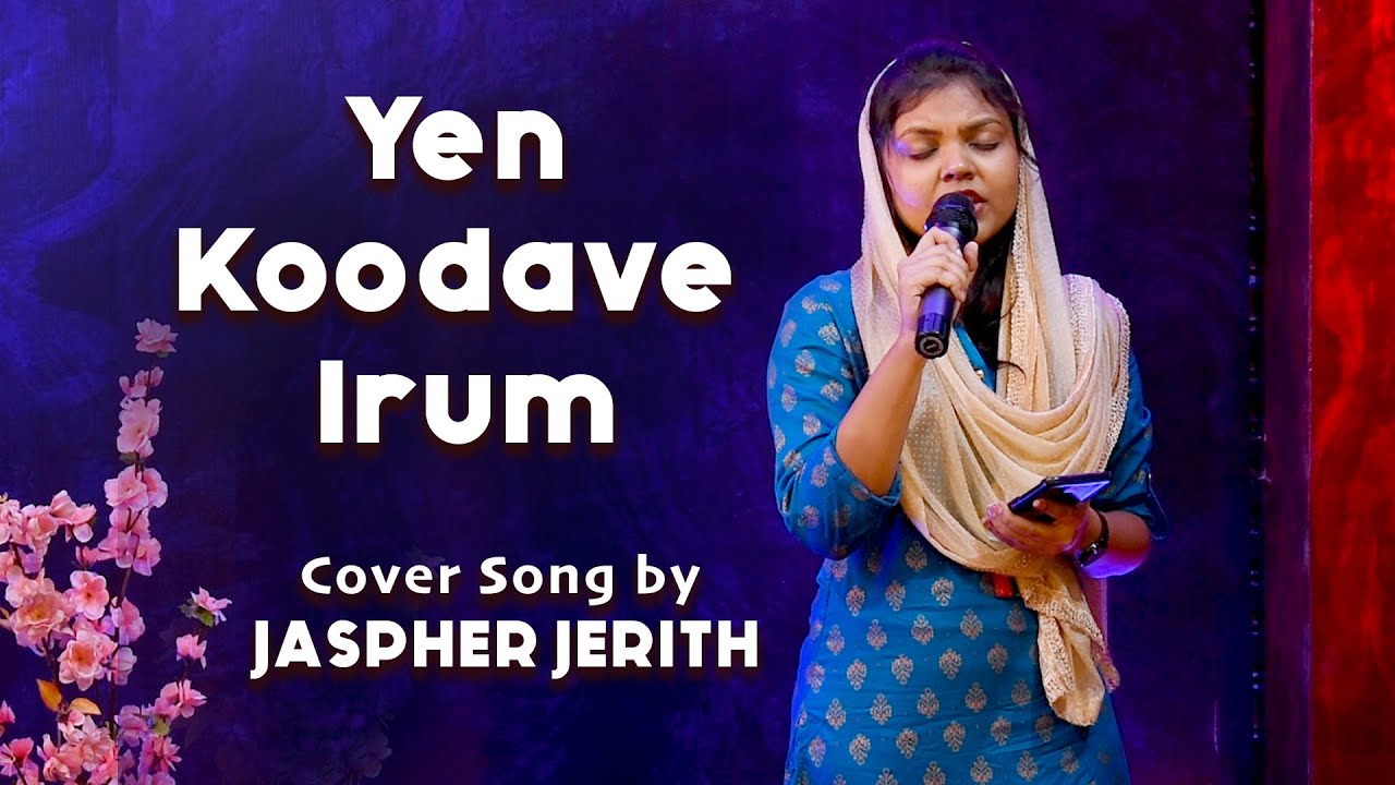 என் கூடவே இரும் | Yen Koodave Irum | Cover song by JASPHER JERITH