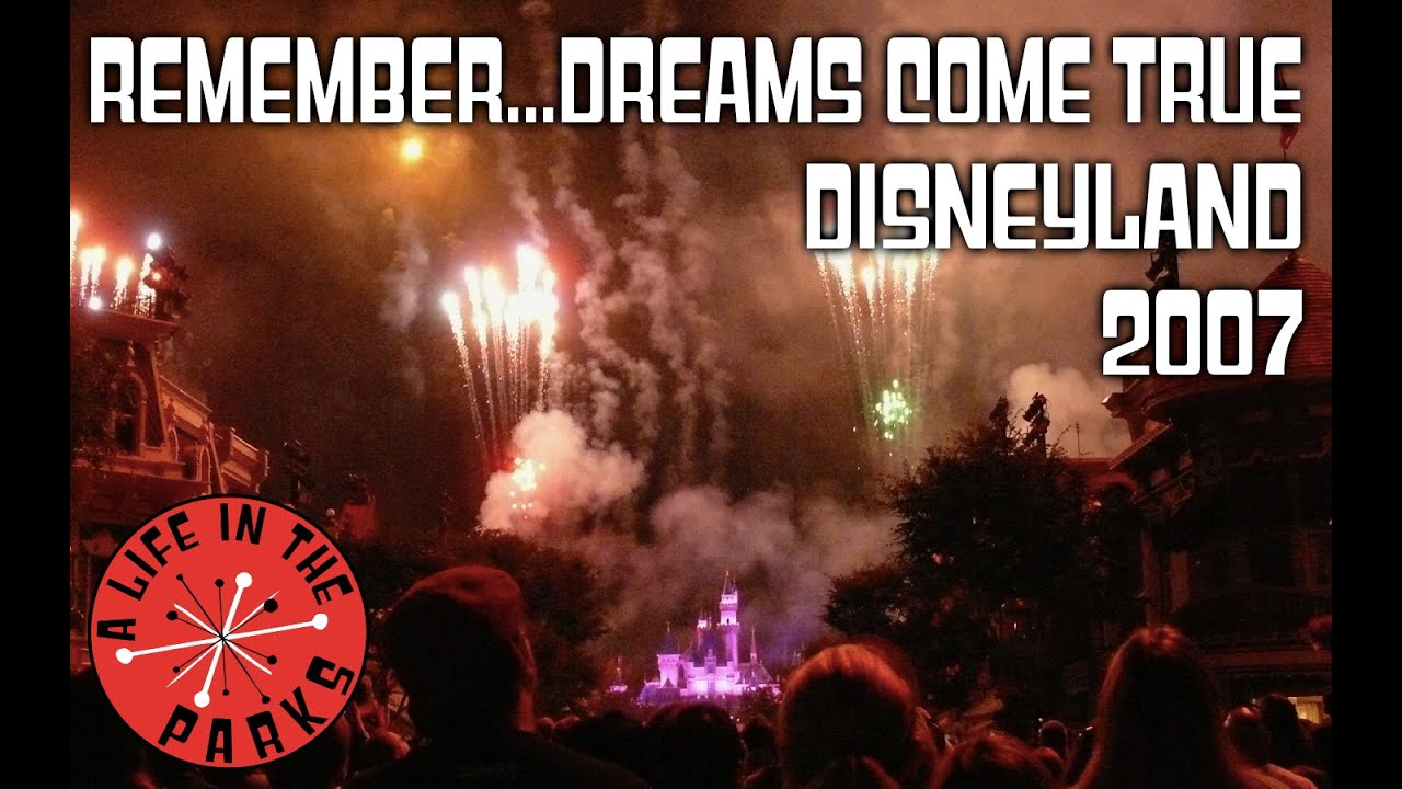 Remember Dreams Come True  Disneyland 2007