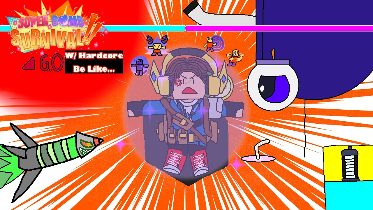 6.0 W/ Hardcore Mode Be Like… | Super Bomb Survival