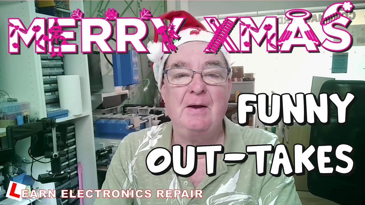 Learn Electronics Repair Christmas Bloopers OUT-TAKES Special 2025 : Merry Christmas!