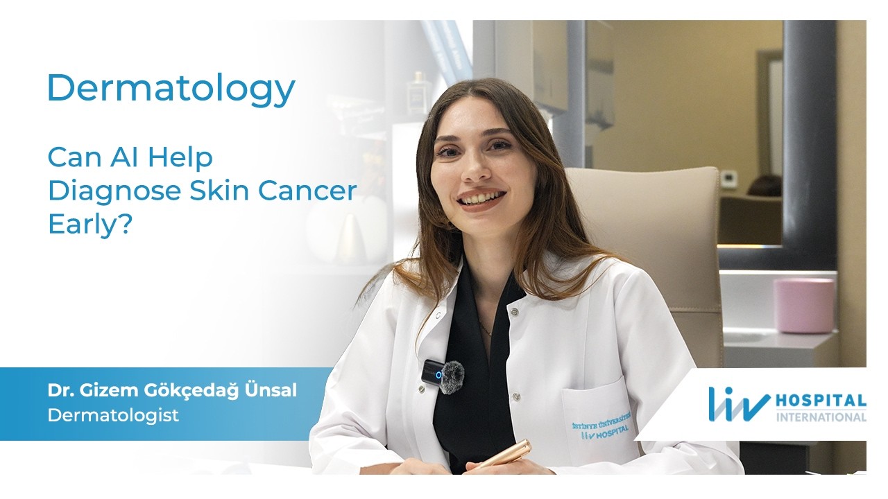 Can AI Help Diagnose Skin Cancer Early? Dr. Gizem Gökçedağ Ünsal Explains