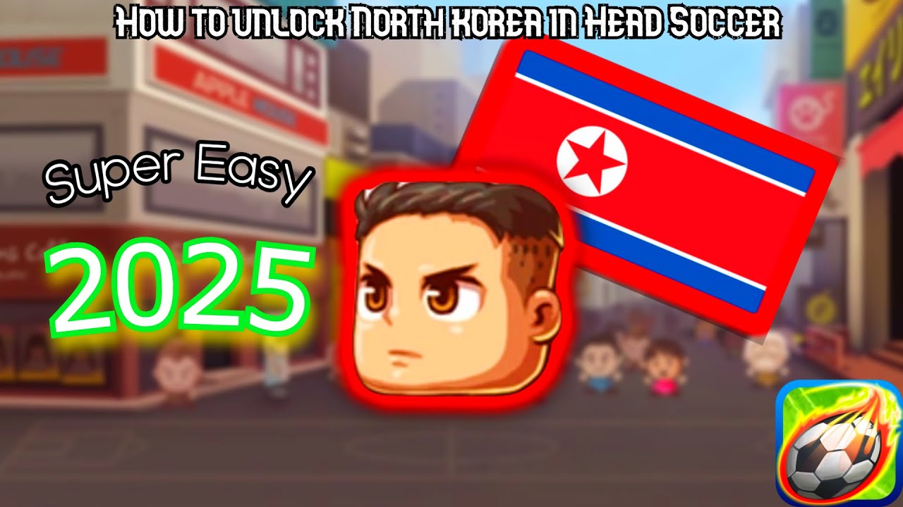 (2025) Head Soccer How To Unlock North Korea [Cost REAL MONEY] {SUPER EASY EASIEST METHOD}