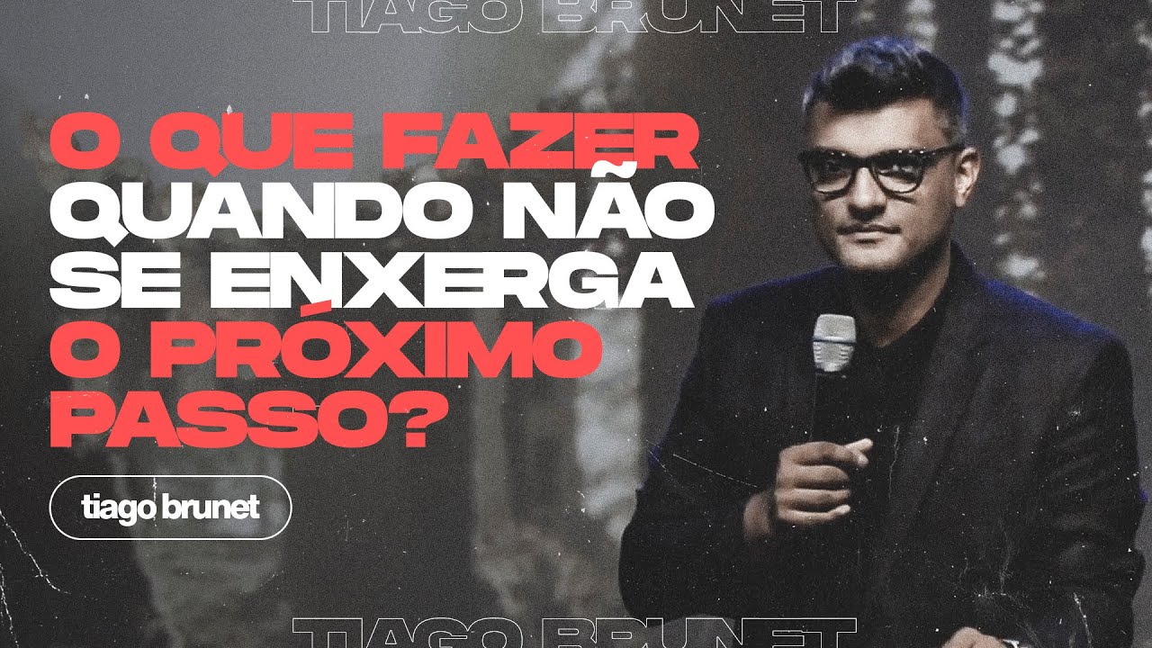 Tiago Brunet - O que fazer quando n&atilde;o se enxerga o pr&oacute;ximo passo?