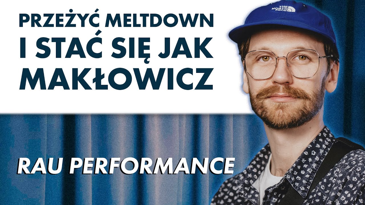 RAU PERFORMANCE: przeżyć meltdown i być jak Makłowicz