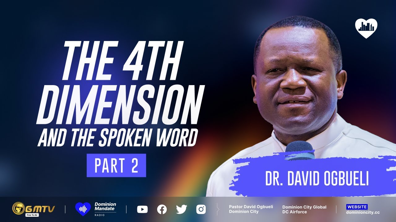 THE FOURTH DIMENSION & THE SPOKEN WORD, PART 2 | DR DAVID OGBUELI #supernatural #holyspirit #power