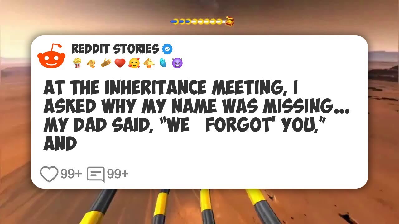 At The Inheritance Meeting, I Asked Why My Name Was Missing… My Dad Said, “We ‘Forgot’ You #reddit 